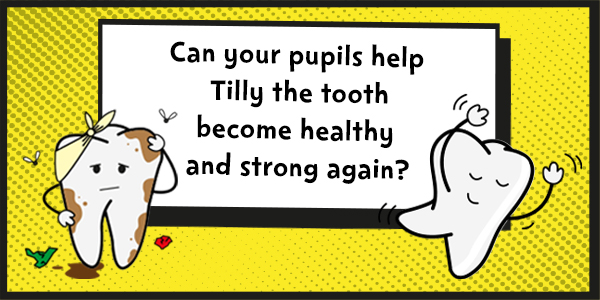 Can your pupils help Tilly the tooth become healthy and strong again logo
